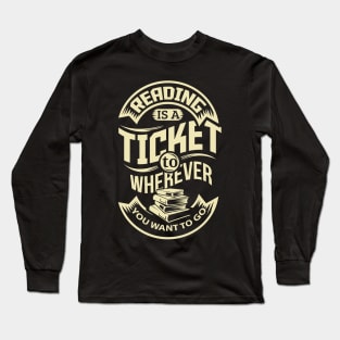 Reading is a Ticket To Wherever Book Worm Long Sleeve T-Shirt